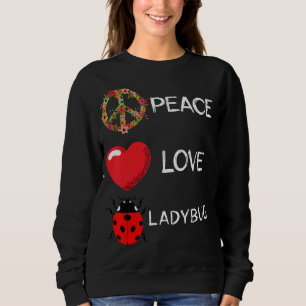 Ladybug Love Peace Ladybug Flower Heart Cute Ladyb Sweatshirt