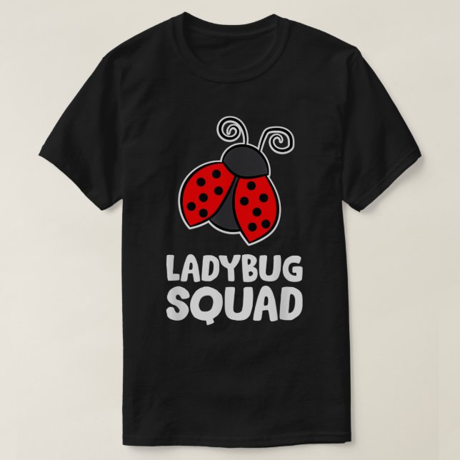 Ladybug Squad Team Ladybugs  T-Shirt (Design Front)