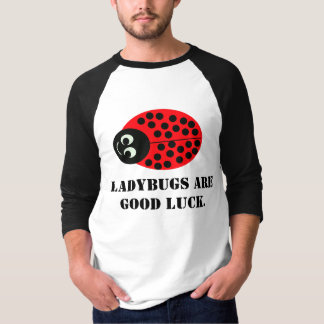 Ladybugs are good luck. T-Shirt