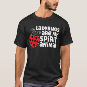 Ladybugs Are My Spirit Animal Insect Ladybug 1 T-Shirt