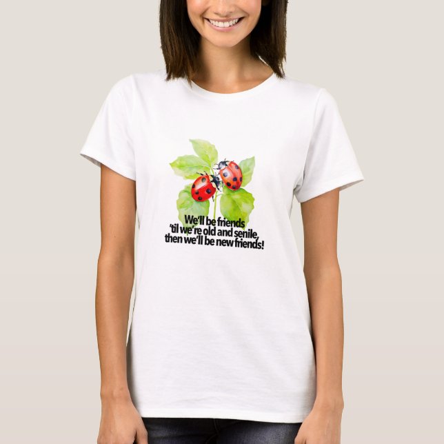 Ladybugs friendship quote funny Anniversary BFF T-Shirt (Front)