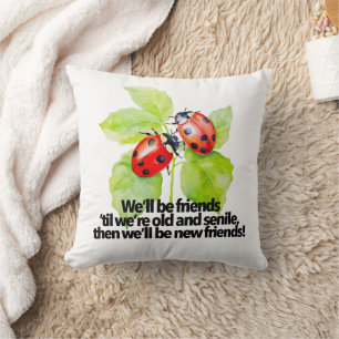 Ladybugs friendship quote funny BFF old senile Cushion