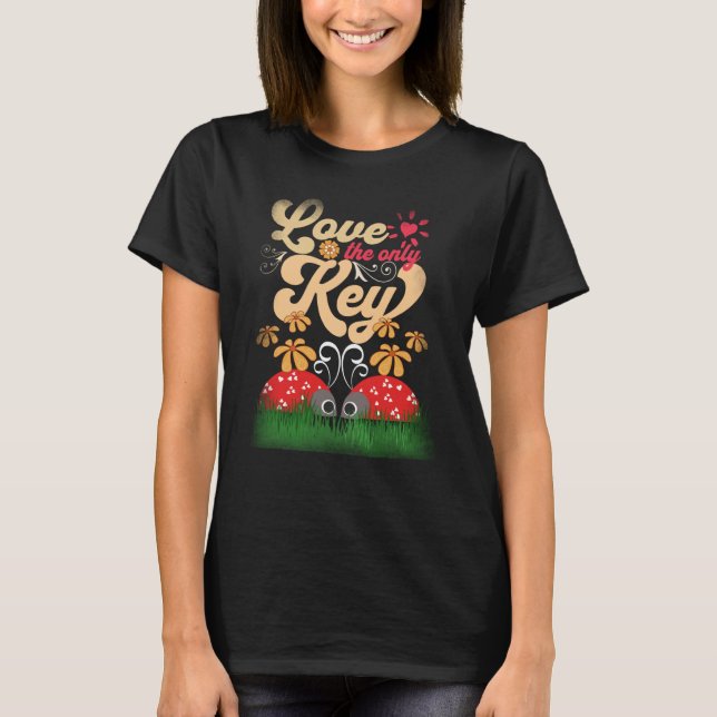 Ladybugs Love The Only Key Spring Floral Love T-Shirt (Front)