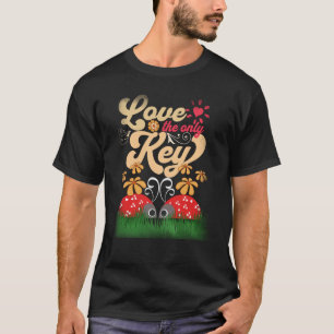 Ladybugs Love The Only Key Spring Floral Love T-Shirt
