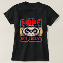 Lady's NOPE, NOT TODAY no 2 T-Shirt