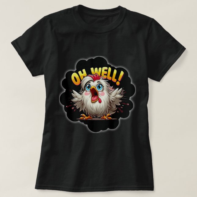 Lady's OH WELL Silkie T-Shirt (Design Front)