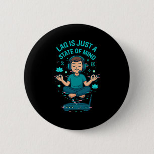 Lag Is Just A State Of Mind Funny Gamer Design  6 Cm Round Badge