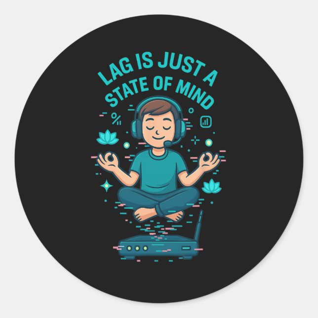 Lag Is Just A State Of Mind Funny Gamer Design  Classic Round Sticker (Front)