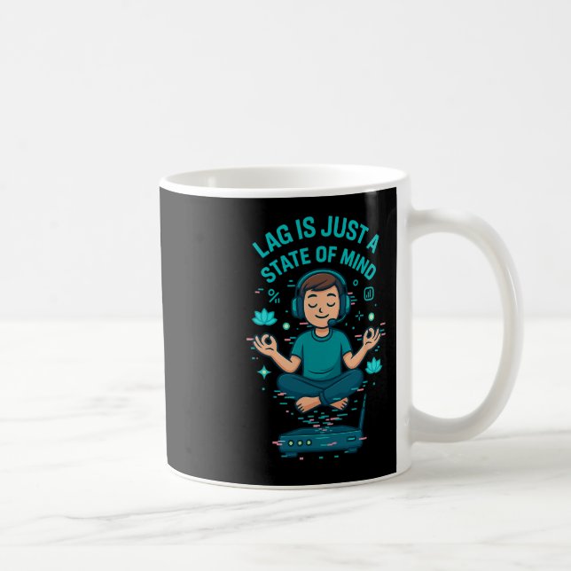 Lag Is Just A State Of Mind Funny Gamer Design  Coffee Mug (Right)