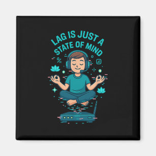 Lag Is Just A State Of Mind Funny Gamer Design Magnet
