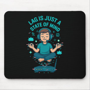 Lag Is Just A State Of Mind Funny Gamer Design Mouse Mat