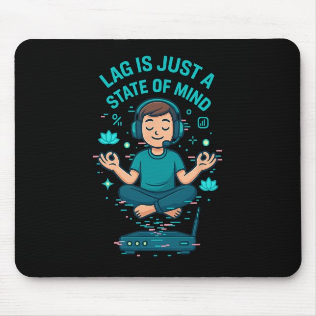 Lag Is Just A State Of Mind Funny Gamer Design  Mouse Mat (Front)