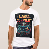 Lag Is My Co-Pilot Buffering Gamer Unisex T-Shirt