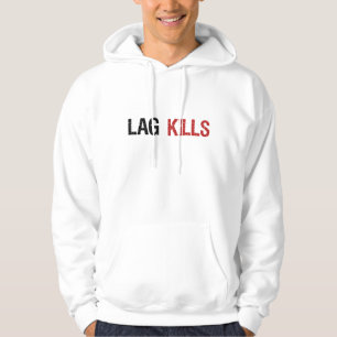 Lag Kills Gamers Hoodie