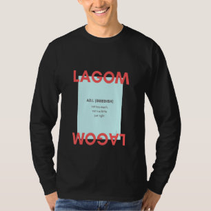 Lagom Adj Swedish Not Too Much Not Too Little Just T-Shirt