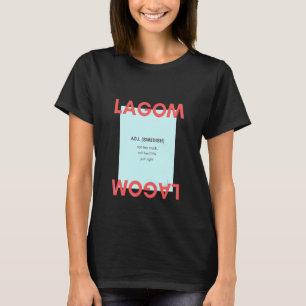 Lagom Adj Swedish Not Too Much Not Too Little Just T-Shirt