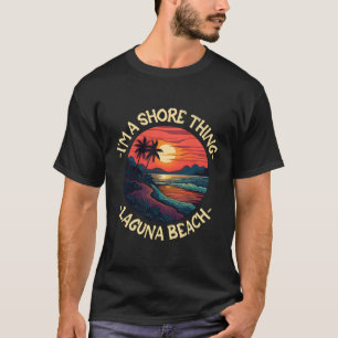 Laguna Beach Beach Sayings T-Shirt