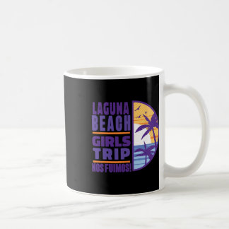 Laguna California Ca Beach Girls Trip Vacation Wom Coffee Mug