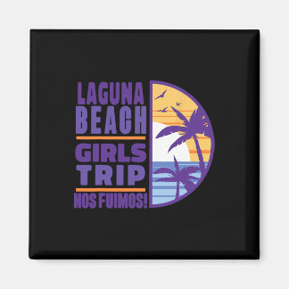 Laguna California Ca Beach Girls Trip Vacation Wom Magnet