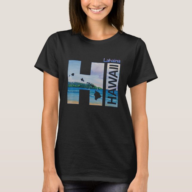 Lahaina HI Hawaii Aloha State Vacation T-Shirt (Front)