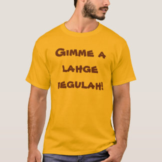 Lahge regulah T-Shirt
