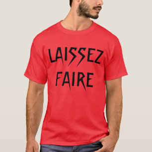 "Laissez Faire" t-shirt