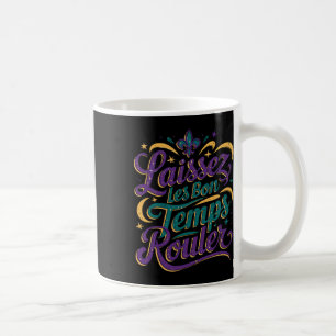 Laissez Les Bon Temps Rouler Coffee Mug