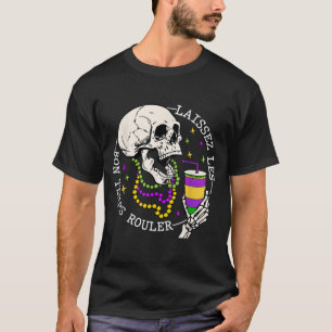 Laissez Les Bon Temps Rouler Funny Skull Skeleton  T-Shirt