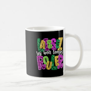Laissez Les Bon Temps Rouler Happy Mardi Gras Fat Coffee Mug