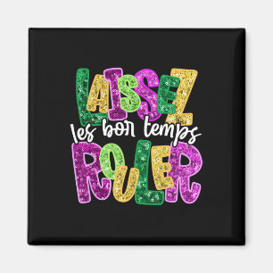 Laissez Les Bon Temps Rouler Happy Mardi Gras Fat  Magnet
