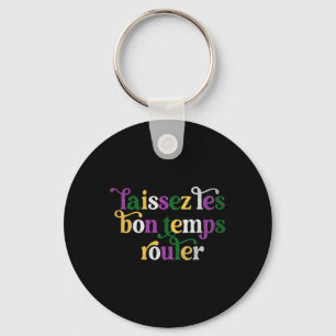 Laissez Les Bon Temps Rouler Happy Mardi Gras Fleu Key Ring
