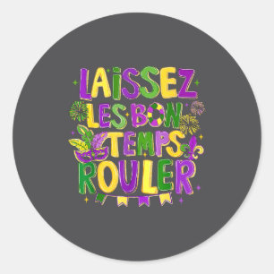 Laissez Les Bon Temps Rouler Mardi Gras Carnival F Classic Round Sticker