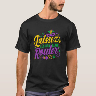 Laissez Les Bon Temps Rouler Mardi Gras Carnival P T-Shirt