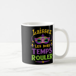 Laissez Les Bon Temps Rouler Mardi Gras Fleur De L Coffee Mug