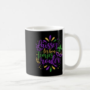 Laissez Les Bon Temps Rouler Mardi Gras New Orlean Coffee Mug