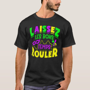 Laissez Les Bons Temps Rouler Mardi Gras Funny T-Shirt
