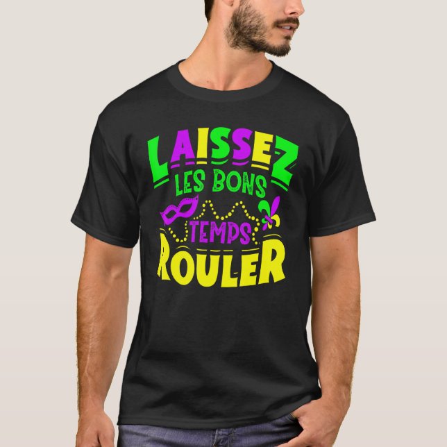 Laissez Les Bons Temps Rouler Mardi Gras Funny T-Shirt (Front)