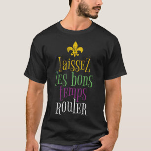 Laissez Les Bons Temps Rouler Mardi Gras Funny T-Shirt