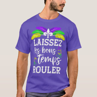 Laissez Les Bons Temps Rouler  Mardi Gras Louisian T-Shirt