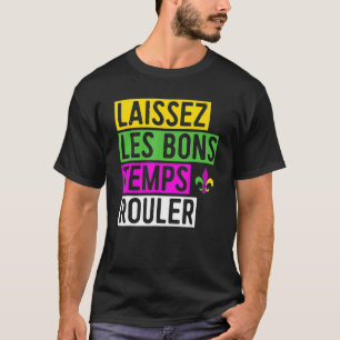 Laissez Les Bons Temps Rouler New Orleans Mardi Gr T-Shirt