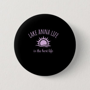 Lake Anna Life Is Best Virginia Boating Fishing Ca 6 Cm Round Badge