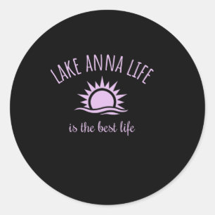 Lake Anna Life Is Best Virginia Boating Fishing Ca Classic Round Sticker