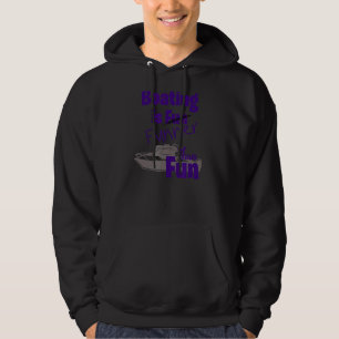 Lake Boating Is Funner Than Fun   Boat Hoodie