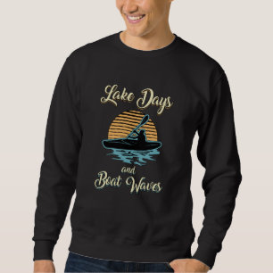 Lake Days And Boat Waves Kayak Boat Boating Funny Sweatshirt