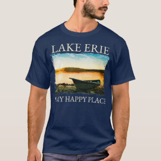 Lake Erie Lake Life The Lake Is My Happy Place T-Shirt