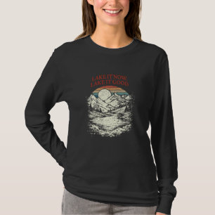 Lake It Now Lake It Good Camping Summer Camper Tro T-Shirt