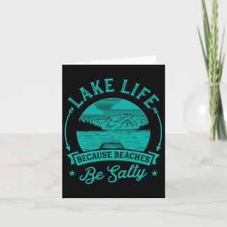 Lake Life Because Beaches Be Salty Funny Cute Uniq Card