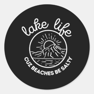Lake Life Cuz Beaches Be Salty Family Vacation Quo Classic Round Sticker