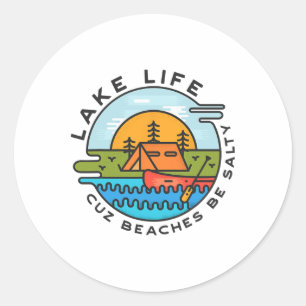 Lake Life Cuz Beaches Be Salty Funny Summer Fun Be Classic Round Sticker