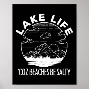 Lake Life Cuz Beaches Be Salty Funny Vacation Camp Poster